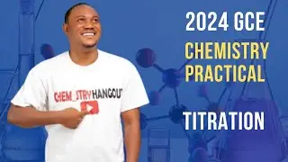 G.C.E 2024 CHEMISTRY PRACTICAL ( TITRATION)