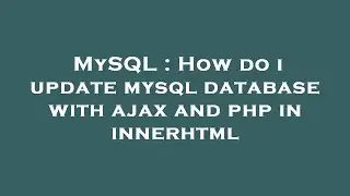 MySQL : How do i update mysql database with ajax and php in innerhtml