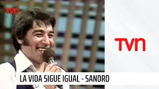 Vamos a ver - Sandro - La vida sigue igual | TVN Chile