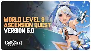 Unlock World Level 9 - Ascension Quest | Genshin Impact 5.0