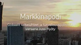 Globaalit valtasuhteet ja turvallisuuspolitiikka | Markkinapodi #1