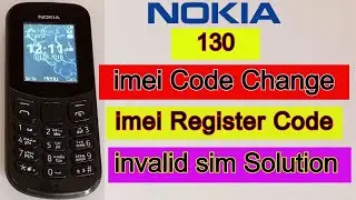 Nokia 130 imei Code Change | invalid Sim Problem | imei number Change/Register Solution Without PC