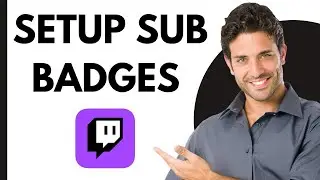 How to Setup Twitch Sub Badges | Complete Guide