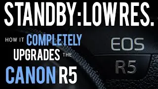 STANDBY: LOW RES - Upgrade Your CANON R5