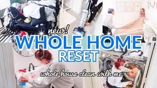 new✨ WHOLE HOME RESET!! ULTIMATE CLEAN WITH ME | CLEANING MOTIVATION whole house clean with me