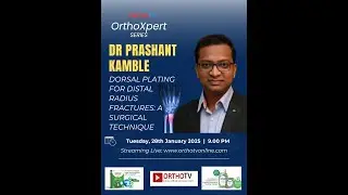 OrthoXpert Series – Dorsal Plating for Distal Radius Fractures: A surgical technique – Dr Prashant K