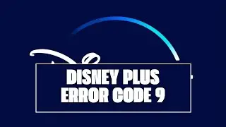 How To Resolve Disney Plus Error Code 9?