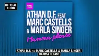 Athan D.F. feat. Marc Castells & Marla Singer "Mamma Please" (Official Audio)