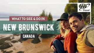 Best Things to See and Do in New Brunswick, Canada