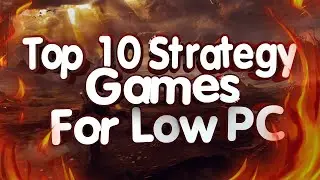 Top 10 Strategy Games for Low End PC and Laptop (256 mb VRAM, Intel HD Graphics)