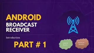 Android Broadcast Receivers Introduction & Types | Android Broadcast Receivers #1 |Android Component