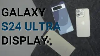 Whats up with the Samsung Galaxy S24 Ultra Display Coating?