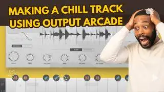 Making a Chill track using Output Arcade - WOW !