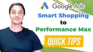 ⏳ Smart Shopping to Performance Max Quick Tips From a NEW Google Ads Thought Leader
