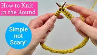 Knitting in the Round for Beginners: Simple not Scary