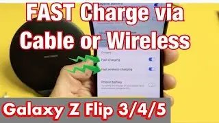 Galaxy Z Flip 3/4/5:  How to Turn On Fast Cable & Wireless Charging