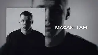 MACAN - I AM