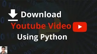 Download Youtube Videos Using Python