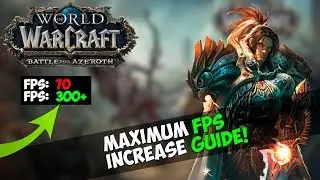 HOW TO MAXIMIZE/INCREASE FPS IN WORLD OF WARCRAFT / WOW BATTLE FOR AZEROTH FPS INCREASE GUIDE!