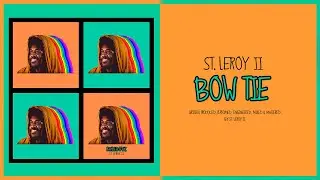 St. Leroy II - Bow Tie [Audio]