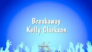 Breakaway - Kelly Clarkson (Karaoke Version)