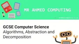 GCSE Computer Science - Algorithms, Abstraction and Decomposition