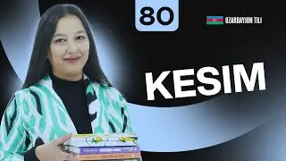 Kesim | 80-dars | Ozarbayjon tilini 0 dan organish