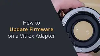 Update Firmware on VILTROX EF-M2 II Focal Reducer Speed Booster | How To Do Viltrox Firmware Updates