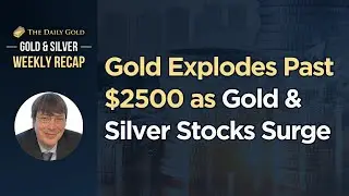 Gold Explodes Past $2500 as Gold & Silver Stocks Surge