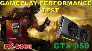 Dark Souls 3 GTX 950 and FX 6300 Gameplay (MAX and Medium 1080P)