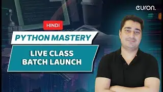 Python Mastery | Live Batch Launch | Hindi | Euron