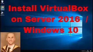 How to Install VirtualBox on Windows Server 2016 / Windows 10