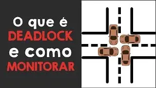 O que é DEADLOCK e como MONITORAR no SQL Server