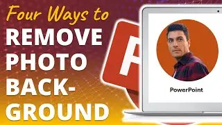 Four Ways to Remove Photo Backgrounds in PowerPoint and Beyond! 🔥