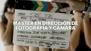 MASTER EN DIRECCIÓN DE FOTOGRAFÍA Y CÁMARA