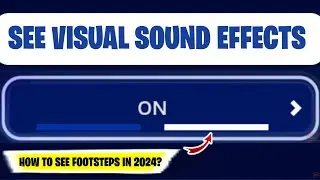 How to Turn ON VISUAL SOUND EFFECTS in Fortnite (2024) | How to see Footsteps in Fortnite 2024