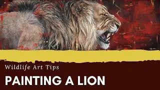 LION PAINTING | Tips For Painting a Lion's Mane