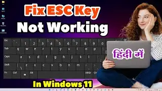 How to Fix Keyboard ESC Key Not Working In Windows 11 PC or Laptop | Esc Key Work Nahi Kar Raha