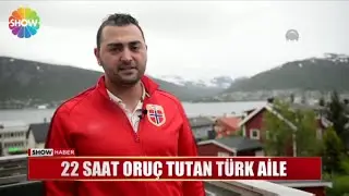 22 saat oruç tutan Türk aile!