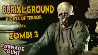 Burial Ground: Nights of Terror AKA Zombi 3 (1981) Carnage Count