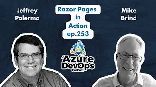 Razor Pages in Action with Mike Brind | The Azure DevOps Podcast, ep.253