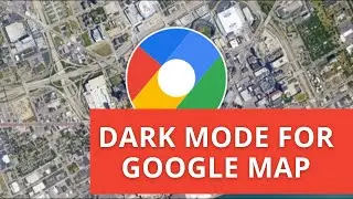 How To Enable Or Disable Google Map Dark Mode For Android, IOS, And PC?