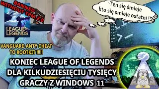 Koniec League Of Legends dla Windows 11 bez TPM 2.0 i Vanguard Antycheat to ROOTKIT  Nowości Linux