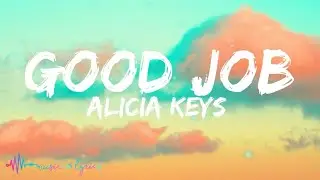 Alicia Keys - Good Job (Lyrics)