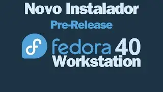 Confira o Fedora 40 Pre-Release