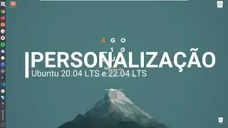 Personalização do Desktop Ubuntu 20.04 e 22.04