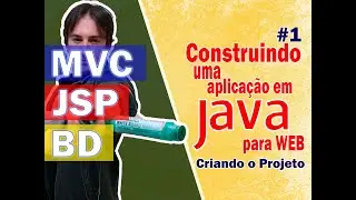 1. Construindo uma Aplicação Java para Web com JSP + MVC + BD (Criando o Projeto)