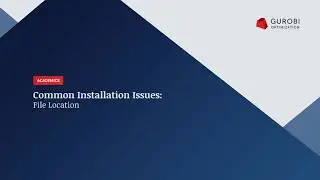 Gurobi Support: Common Installation Issues - File Location