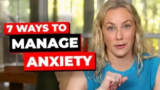 7 Proven Ways To Manage Anxiety