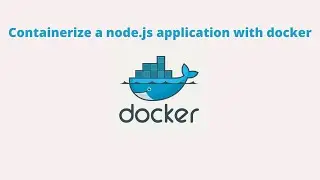 Containerize a node.js application with docker